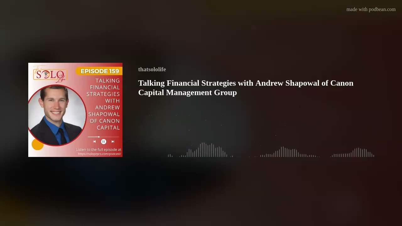 Talking Financial Strategies with Andrew Shapowal of Canon Capital Management Group