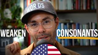 To Sound American, Use Weaker Consonant Sounds