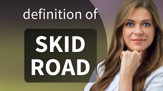 Skid road β SKID ROAD definition