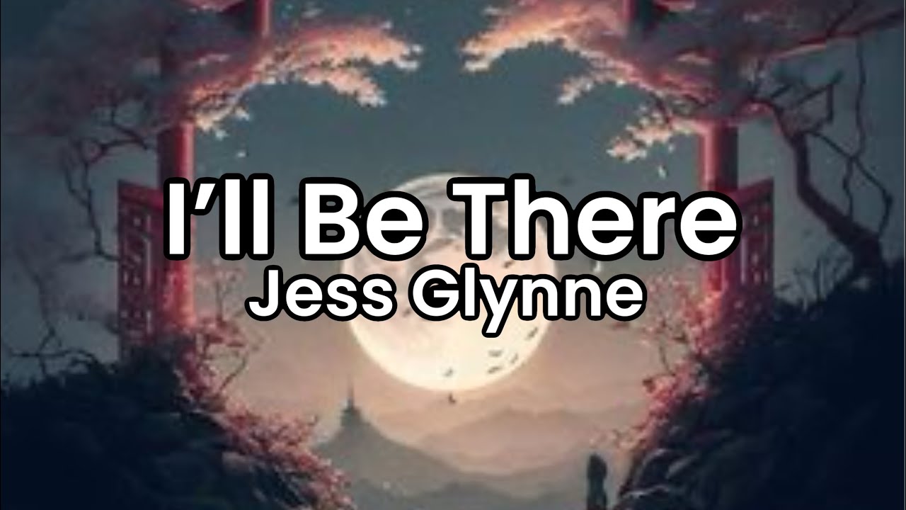 I’ll Be There- Jess Glynne | Lyrics - YouTube