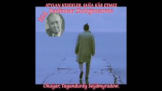 Atylan Kesekler Saña Kär Etmez - Berdinazar Hudaýnazarow. Okaýar Tagandurdy Seýitmyradow.