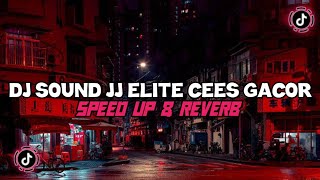 Dj Sound JJ Elite Cees Gacor Kane Full Bass ( Speed Up & Reverb ) 🎧