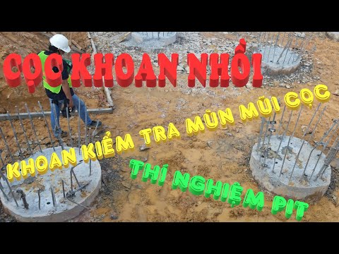 Video Cọc khoan nhồi, khoan kiểm tra mùn mũi cọc và thí... - youtube