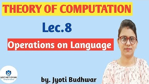 Lec 8 : TOC l Theory of Computation l Operations on Language l Automata Theory l UGC NET GYAN