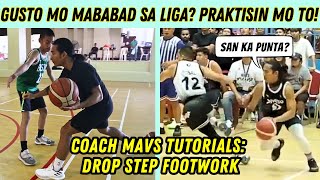 GUSTO MO MABABAD SA LIGA? COACH MAVS TUTORIALS: DROP STEP FOOTWORK