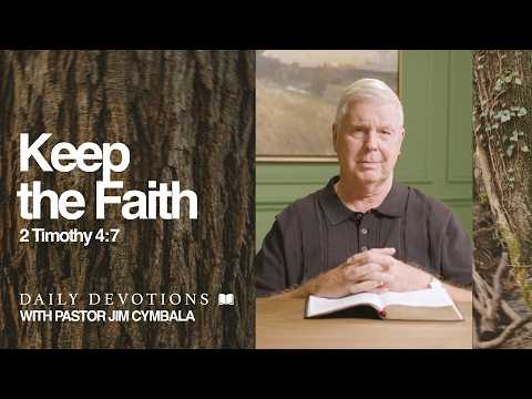 Daily Devotional | Keep the Faith | 2 Timothy 4:7 | Pastor Jim Cymbala