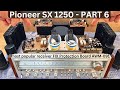 Pioneer SX 1250 - Restoration Part 6 - The Most Popular Receiver Ever