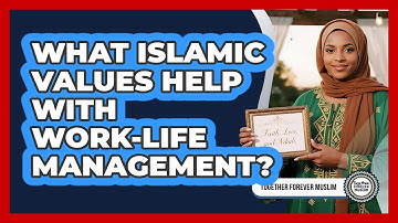 What Islamic Values Help With Work-Life Management?