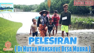 KOMEDI RECEH ~ Pelesiran ( Di Hutan Mangrove Desa Muara Teluknaga )