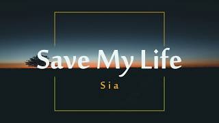 Sia - Save My Life (Lyrics)