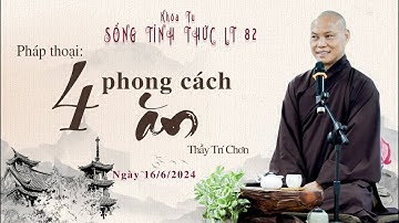 Pháp thoại: BỐN PHONG CÁCH ĂN  | Thầy Trí Chơn Ngày 16/6/2024 - Khóa tu Sống Tỉnh Thức LT 82