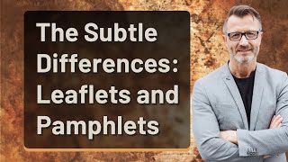 The Subtle Differences: Leaflets and Pamphlets
