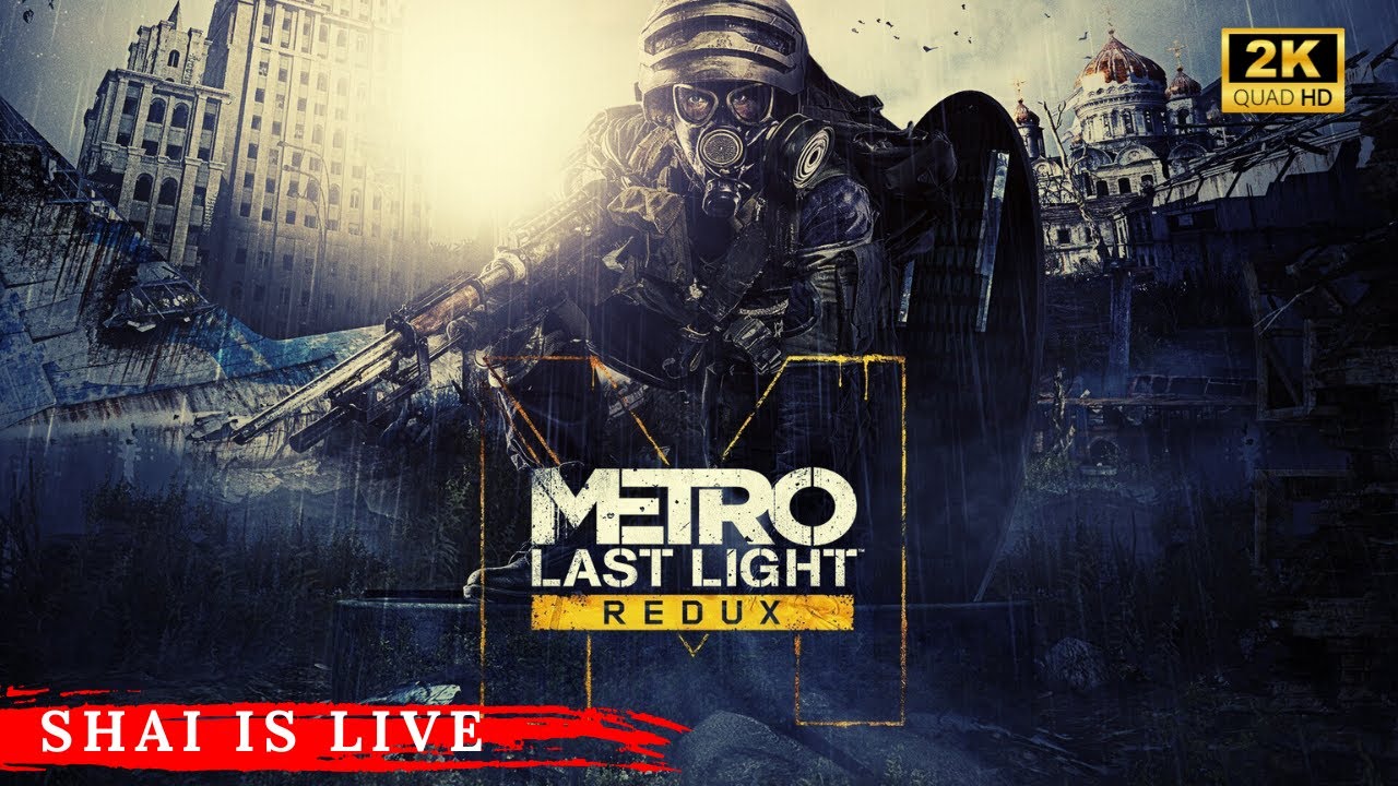 Metro: Last Light Redux Gameplay LIVE 🔴| Post-Nuclear Moscow - Day 1