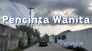 Pencinta Wanita - Irwansyah (Lirik) || Cover by Tereza