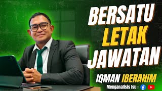 KENAPA PIMPINAN BERSATU LETAK JAWATAN DALAM PN SECARA SERENTAK? INI SUDUT PANDANGAN SAYA