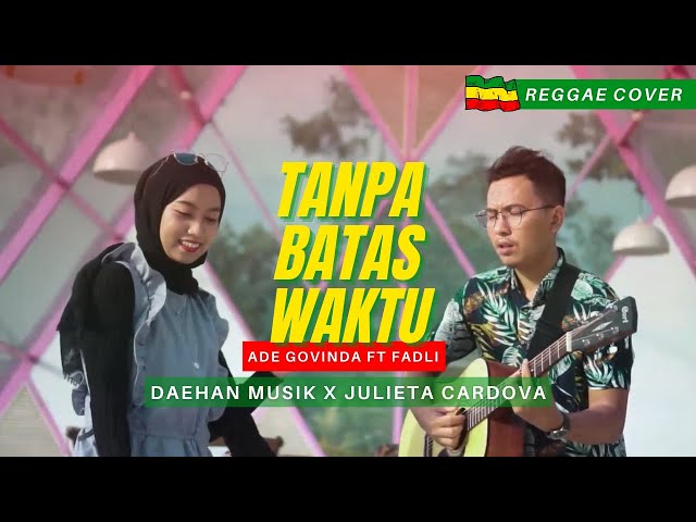TANPA BATAS WAKTU - ADE GOVINDA Feat  FADLY (Julieta Cardova x Daehan Musik Reggae Cover) class=