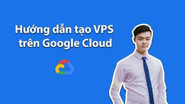 Hướng dẫn khởi tạo VPS trên Google Cloud đơn giản