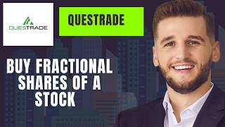 How To Buy Fractional shares OF Stock on Questrade