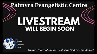 Palmyra Evangelistic Centre Sunday Morning Worship Service 25