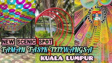 new scenic spot TAMAN TASIK TITIWANGSA , KUALA LUMPUR