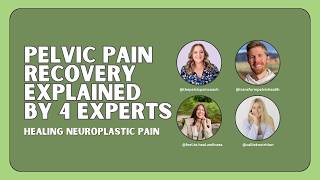 Pelvic Pain Recovery Explained by 4 Experts - Healing Neuroplastic Pain