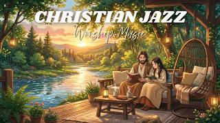 1 Hour Soft Christian Jazz for Creative Work &amp; Focus  With Jesus