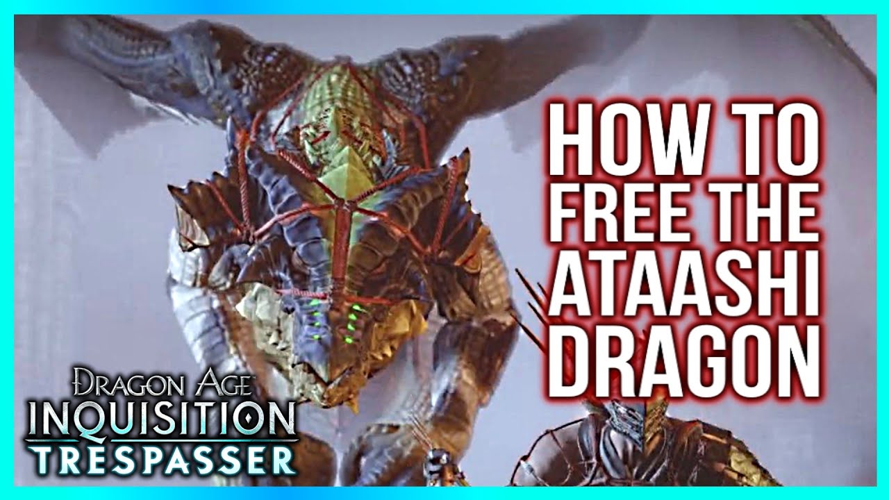 Dragon Age Inquisition: TRESPASSER HOW TO FREE THE ATAASHI ...