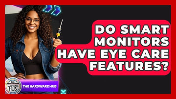 Do Smart Monitors Have Eye Care Features? - The Hardware Hub