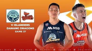 🔴Livestream V Islanders - Danang Dragons | Game 37 𝐕𝐁𝐀 𝐒𝐓𝐀𝐑 𝐗
