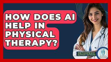 How Does AI Help In Physical Therapy? - Orthopedic Support Network