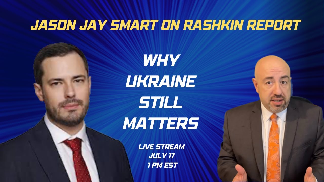 Jason Jay Smart on Rashkin Report Why Ukraine Still Matters YouTube