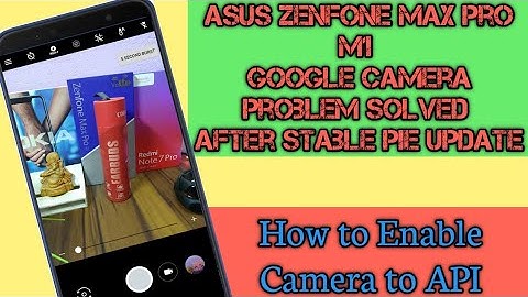 Asus Zenfone Max Pro M1 Gcam problem solved after stable PIE|How to enable Camera to API|❤️❤️❤️