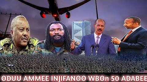 ODUU AMMEE Hiriaa Mormii Waranaa TPLF/ Injifanoo Jajabee Oromo WBOn Humnaa PP 50 Adabuu Himee/Ertira