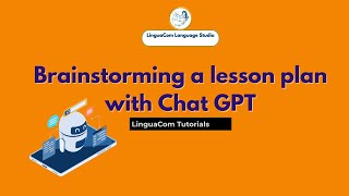 Brainstorming a lesson plan with Chat GPT Brainstorming a lesson plan with Chat GPT