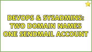 DevOps & SysAdmins: Two domain names one Sendmail account