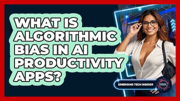 What Is Algorithmic Bias In AI Productivity Apps? - Emerging Tech Insider
