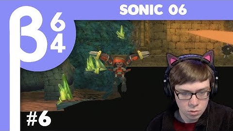 [Beta64 Live] Playing Sonic 06 for the First Time #6