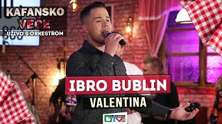 IBRO BUBLIN - VALENTINA | 2021 | UZIVO | OTV VALENTINO