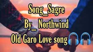 Sagre_Original Song by Northwind||Best Old Garo Love Song🔥🎧🎧