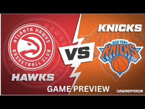New York Knicks vs Atlanta Hawks Game Preview - YouTube