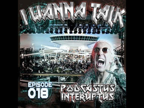 I Wanna Talk #18 -  Podcastus Interuptus