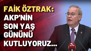 Faik Öztrak Chp Olarak Akp Nin Son Yaş Gününü Kutluyoruz 