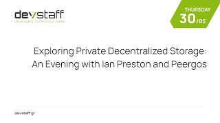 DevStaff May 2024 Meetup: Exploring Private Decentralized Storage