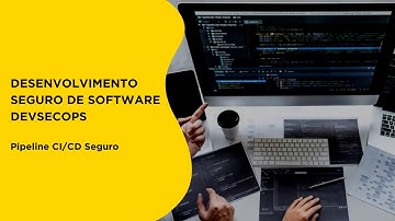 Pipeline CI/CD Seguro | Desenvolvimento Seguro de Software DevSecOps
