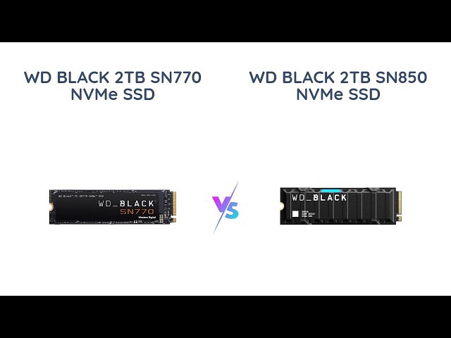 WD Black SN850 vs WD Black SN770 SSD – Which Should You Buy? – NAS