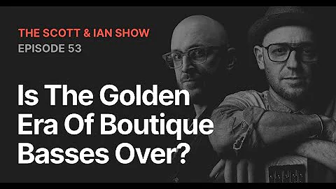 Is The Golden Era of Boutique Basses Over? | EP53 ...