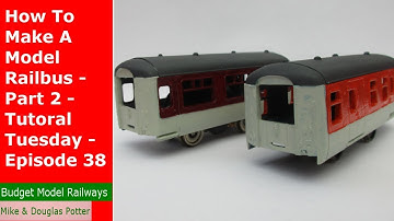 How To Make A Model Railbus / Railcar - Part 2 - Tutoral Tuesday - Episode 38