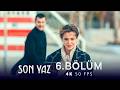 Son Yaz 6. B&ouml;l&uuml;m | 4K 50 FPS