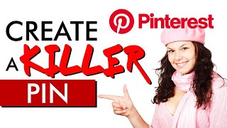 Create a KILLER Pin - PINTEREST TUTORIAL For Beginners