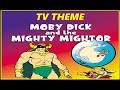 TV THEME MOBY DICK AND THE MIGHTY MIGHTOR